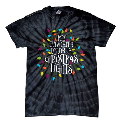 My Favorite Color Is Christmas Lights Gift Tie-Dye T-Shirt