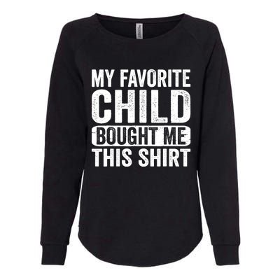 My Favorite Child Bought Me Mom Dad Parent Funny Womens California Wash Sweatshirt