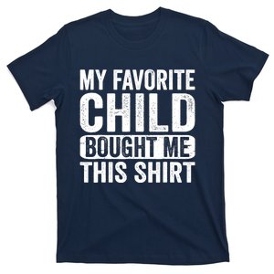 My Favorite Child Bought Me Mom Dad Parent Funny T-Shirt