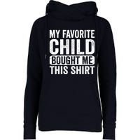 My Favorite Child Bought Me Mom Dad Parent Funny Womens Funnel Neck Pullover Hood