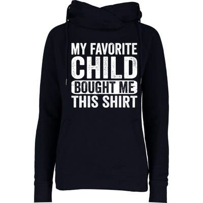 My Favorite Child Bought Me Mom Dad Parent Funny Womens Funnel Neck Pullover Hood