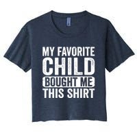 My Favorite Child Bought Me Mom Dad Parent Funny Women's Crop Top Tee