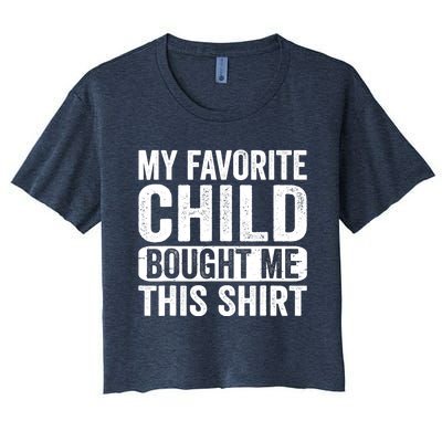 My Favorite Child Bought Me Mom Dad Parent Funny Women's Crop Top Tee