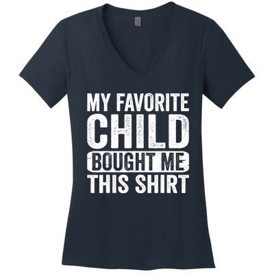 My Favorite Child Bought Me Mom Dad Parent Funny Women's V-Neck T-Shirt