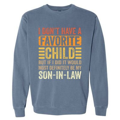 My Favorite Child Most Definitely My Son In Law Funny Garment-Dyed Sweatshirt