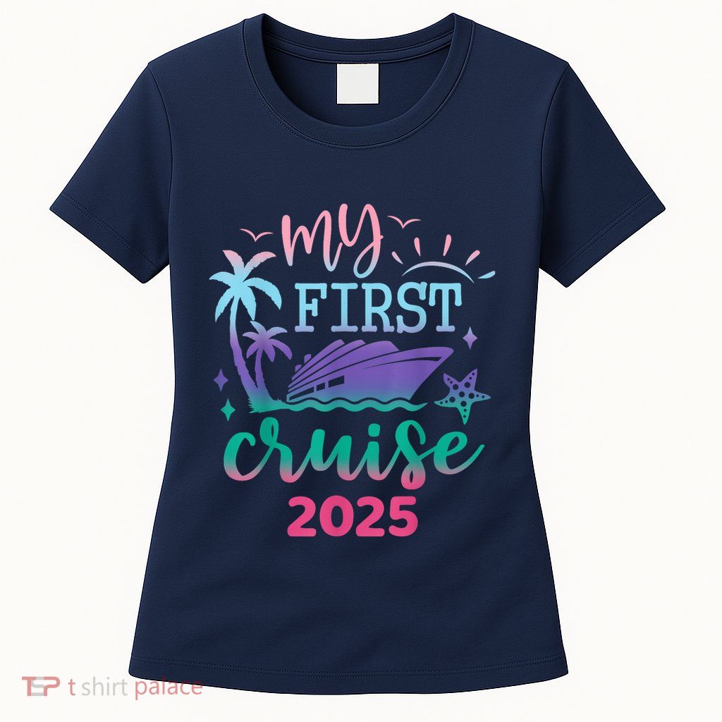 My First Cruise 2025 Family Vacation Trip Ship Matching Womens T-Shirt