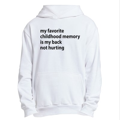 My Favorite Childhood Memory Is My Back Not Hurting Urban Pullover Hoodie