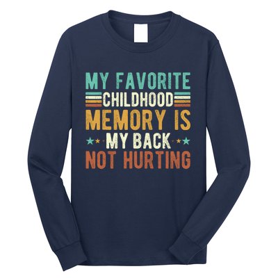 My Favorite Childhood Memory Is My Back Not Hurting Long Sleeve Shirt