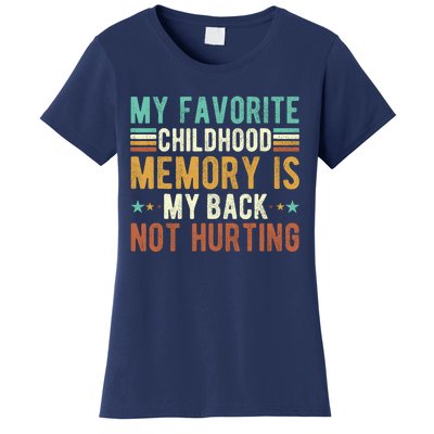 My Favorite Childhood Memory Is My Back Not Hurting Women's T-Shirt