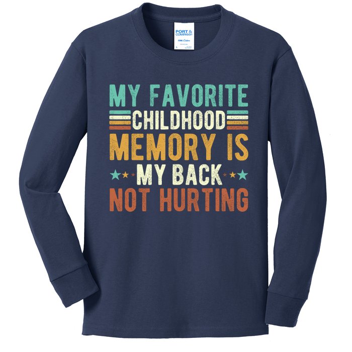 My Favorite Childhood Memory Is My Back Not Hurting Kids Long Sleeve Shirt