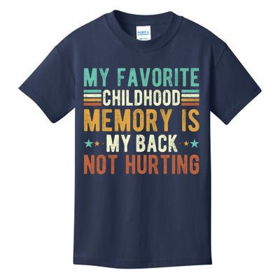 My Favorite Childhood Memory Is My Back Not Hurting Kids T-Shirt