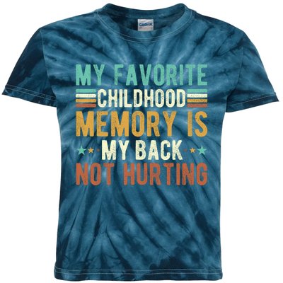 My Favorite Childhood Memory Is My Back Not Hurting Kids Tie-Dye T-Shirt