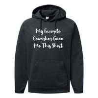 My Favorite Coworker Gave Me This Co Workers Cool Gift Performance Fleece Hoodie