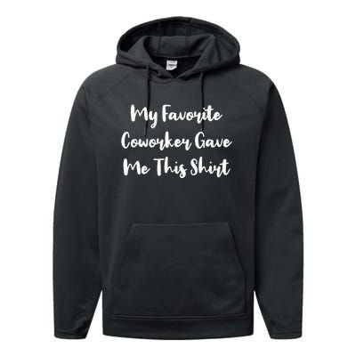 My Favorite Coworker Gave Me This Co Workers Cool Gift Performance Fleece Hoodie