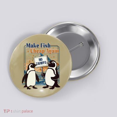 Make Fish Cheap Again Penguins Against Tariffs Button