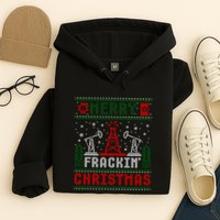 Merry Fracking Christmas Funny Oilfield Ugly Xmas Long Sleeve Hoodie