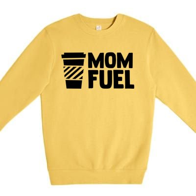 Mom Fuel Caffeine Coffee Mom Gift Premium Crewneck Sweatshirt