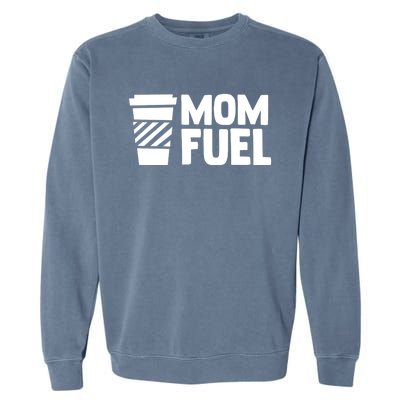 Mom Fuel Caffeine Coffee Mom Gift Garment-Dyed Sweatshirt