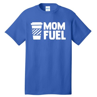 Mom Fuel Caffeine Coffee Mom Gift Tall T-Shirt