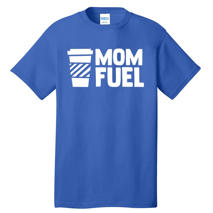 Mom Fuel Caffeine Coffee Mom Gift Tall T-Shirt