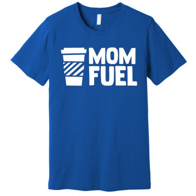 Mom Fuel Caffeine Coffee Mom Gift Premium T-Shirt