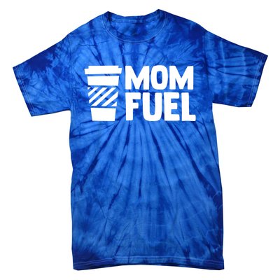 Mom Fuel Caffeine Coffee Mom Gift Tie-Dye T-Shirt