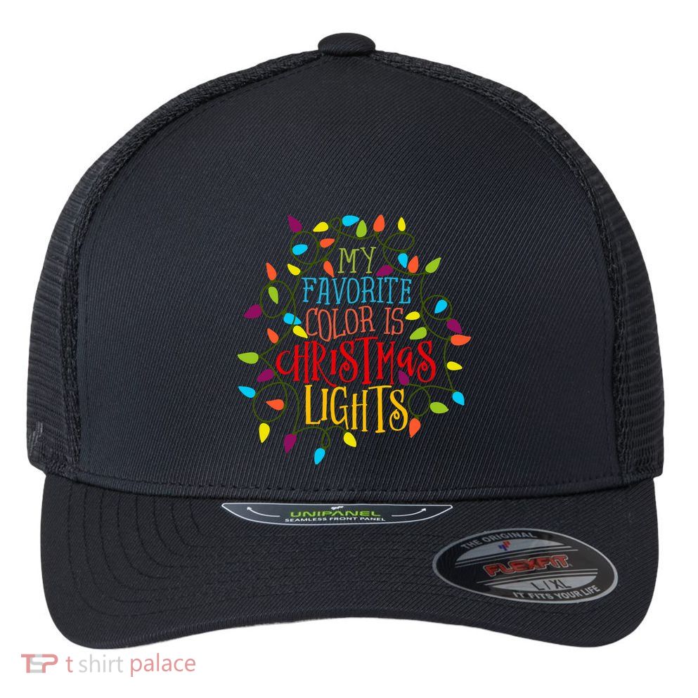 My Favorite Color Is Christmas Lights Gift Flexfit Unipanel Trucker Cap