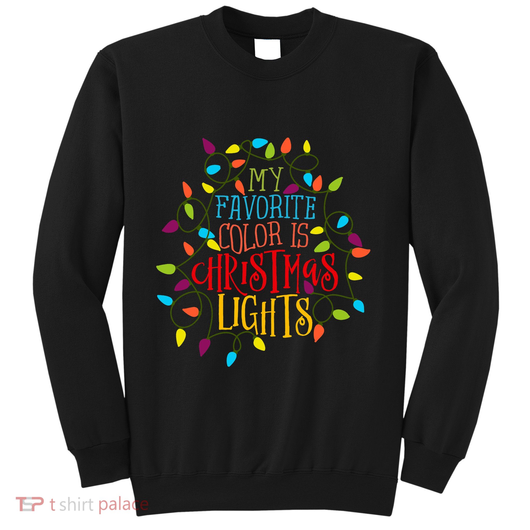 My Favorite Color Is Christmas Lights Gift Sweatshirt