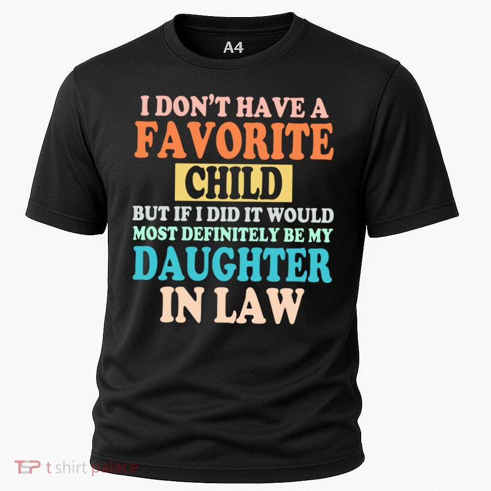 My Favorite Child Is My Daughter In Law Father In Law Daughter Performance Shirt