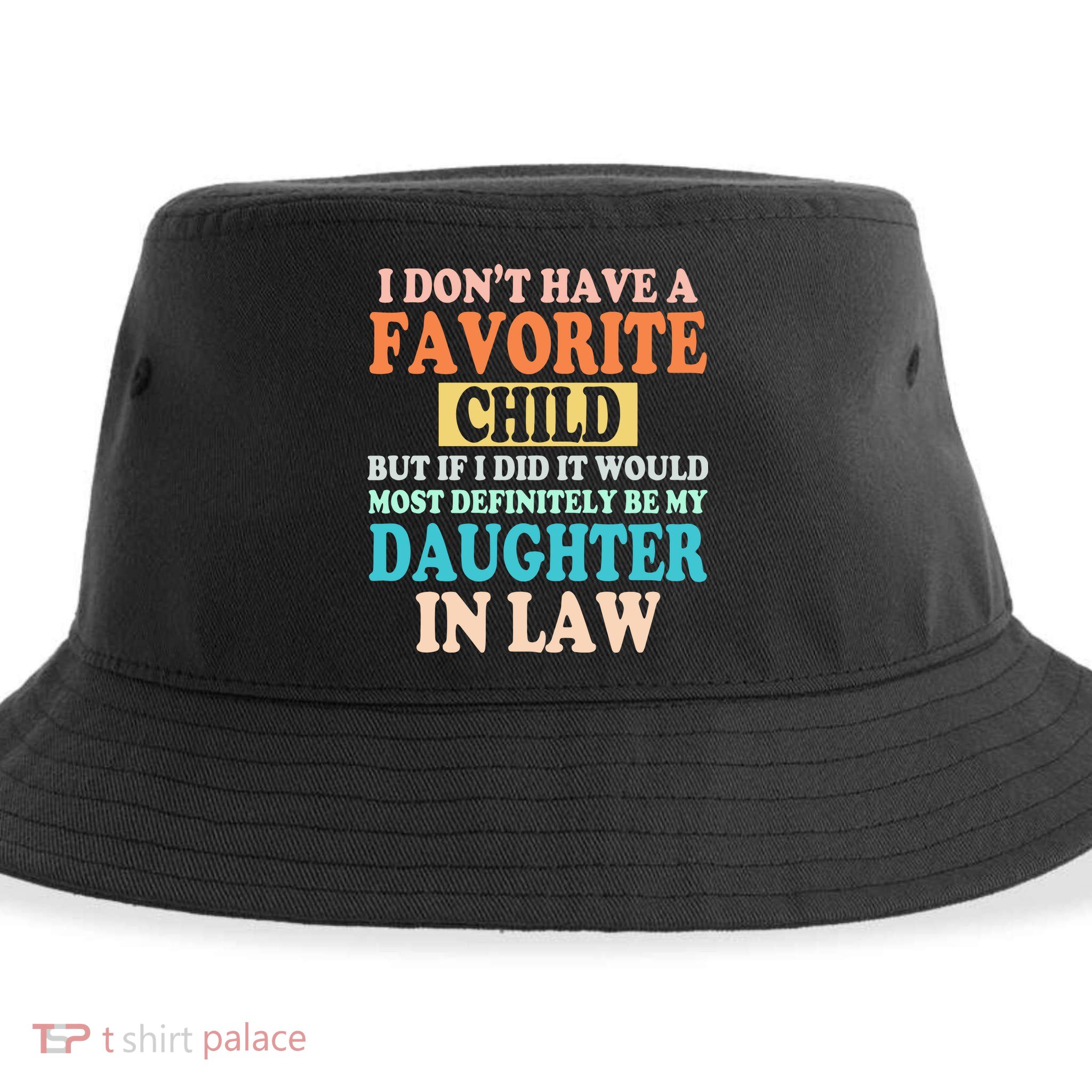 My Favorite Child Is My Daughter In Law Father In Law Daughter Sustainable Bucket Hat