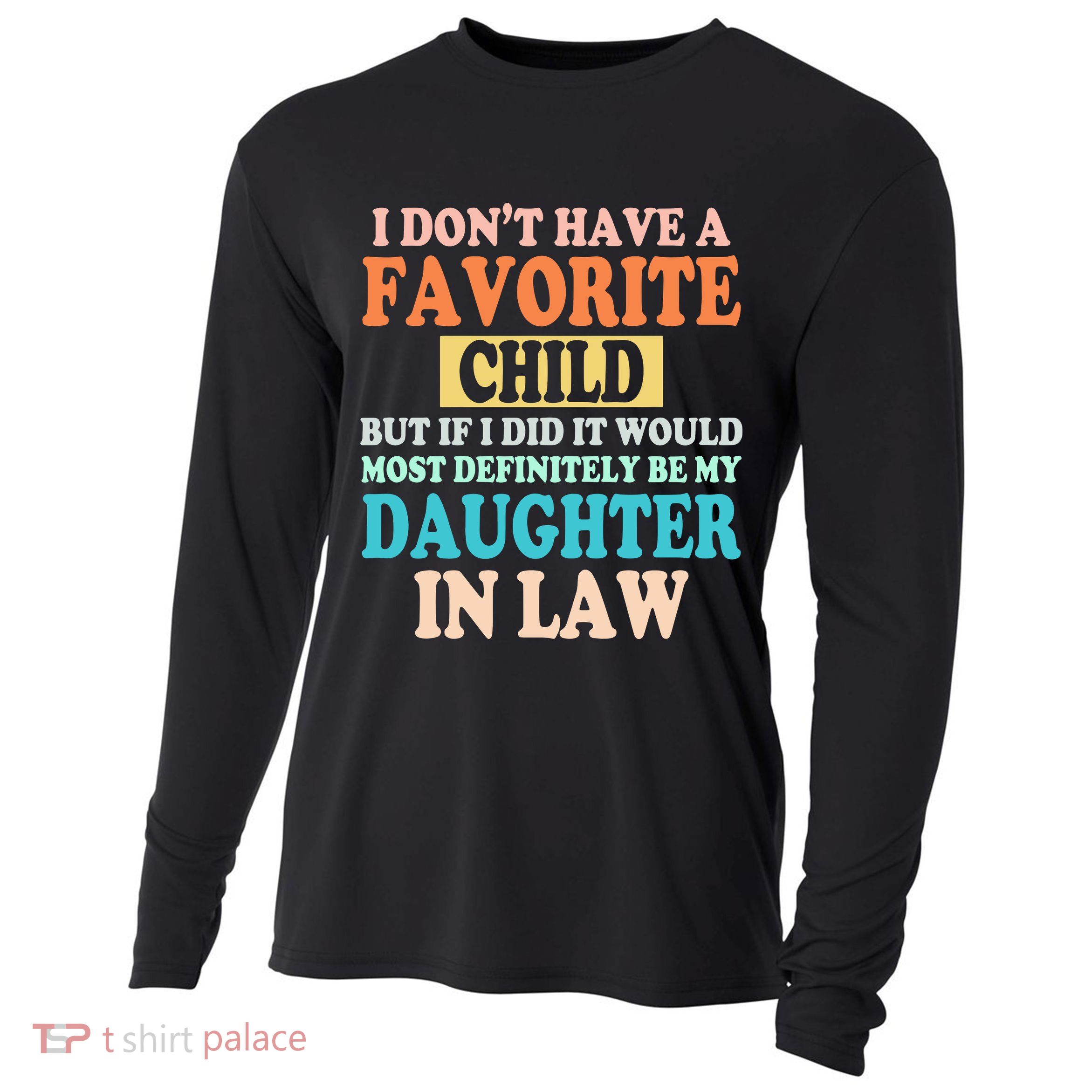 My Favorite Child Is My Daughter In Law Father In Law Daughter Cooling Performance Long Sleeve Crew