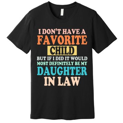 My Favorite Child Is My Daughter In Law Father In Law Daughter Premium T-Shirt