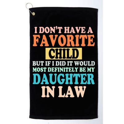 My Favorite Child Is My Daughter In Law Father In Law Daughter Golf Towel