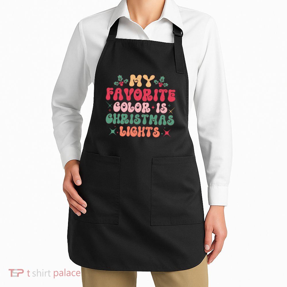 My Favorite Color Is Christmas Lights Apron