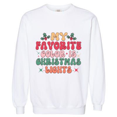 My Favorite Color Is Christmas Lights Garment-Dyed Sweatshirt