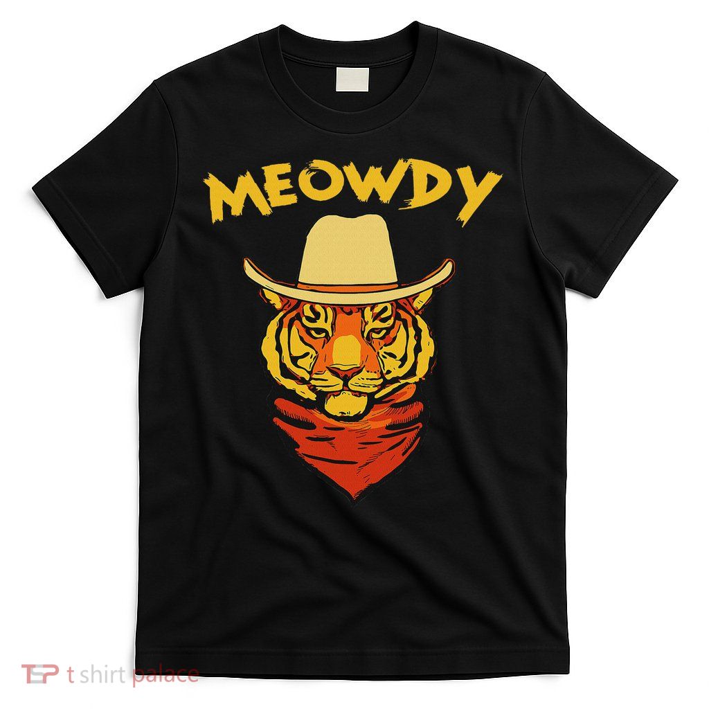 Meowdy Funny Country Tiger Cowboy Cat Western Wear T-Shirt