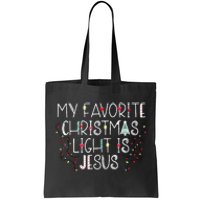 My Favorite Christmas Light Is Jesus Tote Bag