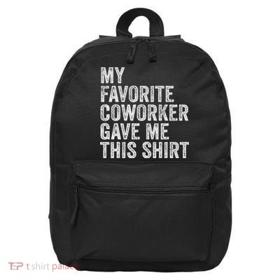 My Favorite Coworker Gave Me This Employee Boss Appreciation 16 in Basic Backpack