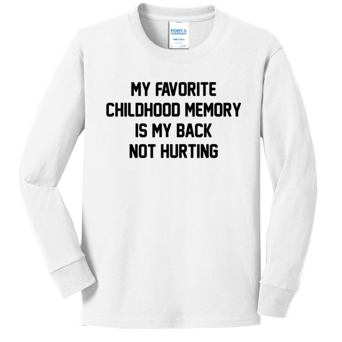 My Favorite Childhood Memory Is My Back Not Hurting Sarcastic Quotes Kids Long Sleeve Shirt