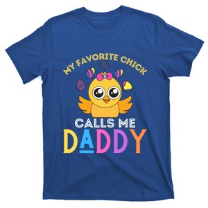 My Favorite Chick Calls Me Daddy Funny Easter Chicks Cool Gift T-Shirt