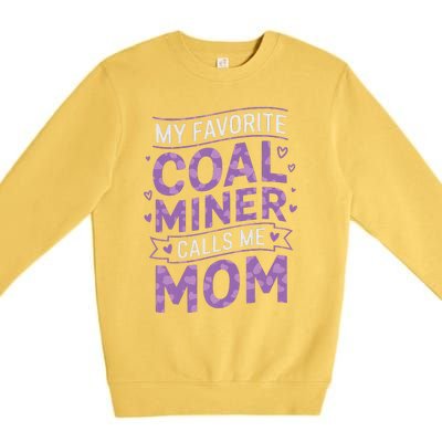 My Favorite Coal Miner Calls Me Mom For Coal Miner Mom Premium Crewneck Sweatshirt