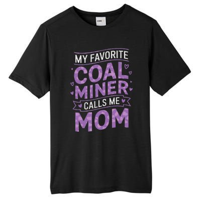 My Favorite Coal Miner Calls Me Mom For Coal Miner Mom Tall Fusion ChromaSoft Performance T-Shirt