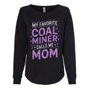 My Favorite Coal Miner Calls Me Mom For Coal Miner Mom Womens California Wash Sweatshirt