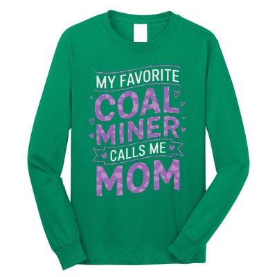 My Favorite Coal Miner Calls Me Mom For Coal Miner Mom Long Sleeve Shirt