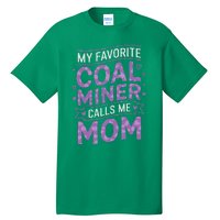 My Favorite Coal Miner Calls Me Mom For Coal Miner Mom Tall T-Shirt