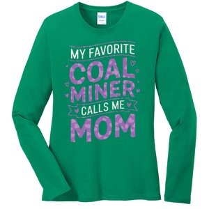 My Favorite Coal Miner Calls Me Mom For Coal Miner Mom Ladies Long Sleeve Shirt