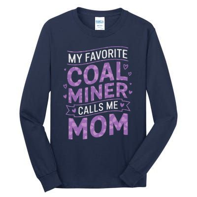 My Favorite Coal Miner Calls Me Mom For Coal Miner Mom Tall Long Sleeve T-Shirt