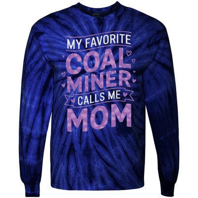 My Favorite Coal Miner Calls Me Mom For Coal Miner Mom Tie-Dye Long Sleeve Shirt