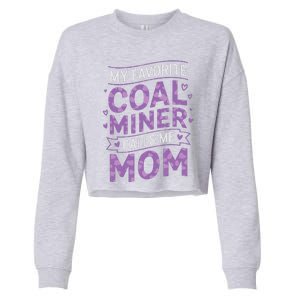 My Favorite Coal Miner Calls Me Mom For Coal Miner Mom Cropped Pullover Crew