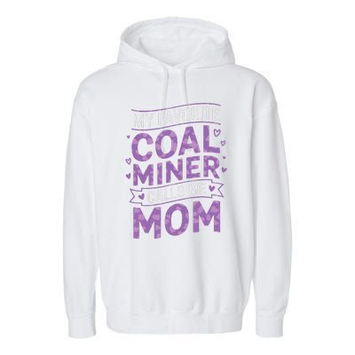 My Favorite Coal Miner Calls Me Mom For Coal Miner Mom Garment-Dyed Fleece Hoodie